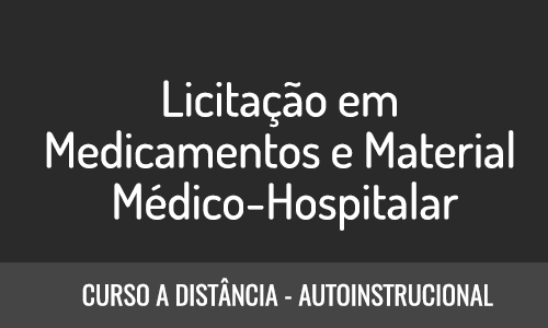 LICITAÇÃO EM MEDICAMENTOS E MATERIAL MÉDICO-HOSPITALAR 